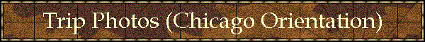 Trip Photos (Chicago Orientation)